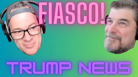FIASCO # 87 | TRUMP NEWS