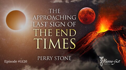 The Approaching Last Sign of the End Times | Episode #1136 | Perry Stone