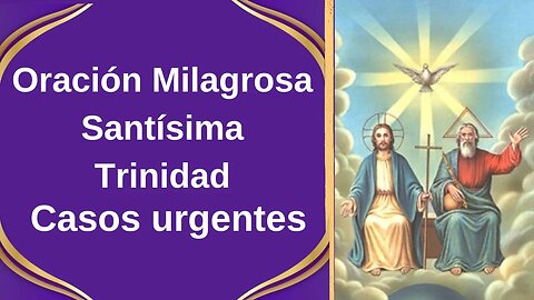 Oración Milagrosa Santísima Trinidad - Casos Urgentes