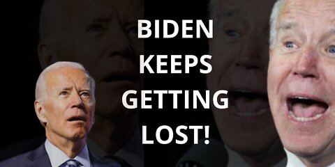 Biden Keeps Getting Lost