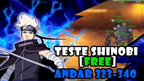 TESTE SHINOBI CONTA[FREE] ANDAR DO 324 À 340 #testeshinobi324a340 #tomoyosanbruxao #testeshinobifree