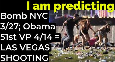 I am predicting: Bomb in NYC 3/27; Obama 51st VP 4/14 = LAS VEGAS SHOOTING PROPHECY