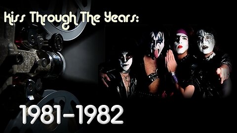 KISS Through The Years - Episode 6: 1981-1982