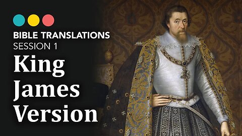 How did we get the King James Bible? Bible Translations: King James Version 2/21