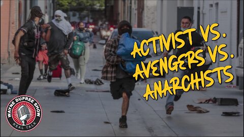 Activist, Avenger, or Anarchist; Which Is It People