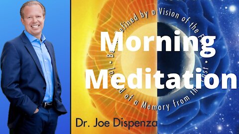 Guided Morning Meditation - Dr. Joe Dispenza | Joe Dispenza Guided Meditation