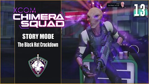 The Black Hat Crackdown - Lets Play XCOM: Chimera Squad - Part 13