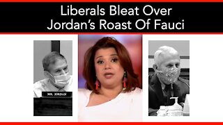 Liberals Bleat Over Jordan’s Roast Of Fauci