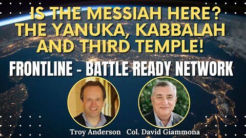 Is the Messiah Here? The Yanuka, Kabbalah and Third Temple! FrontLine: Battle Ready Network (#19)