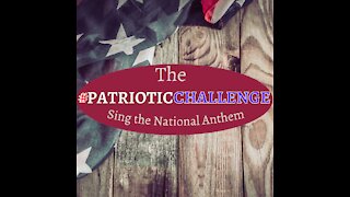 The #PatrioticChallenge! Sing the National Anthem