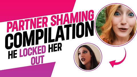 Partner Shaming Compilation: He LOCKED Her OUT (12-19)