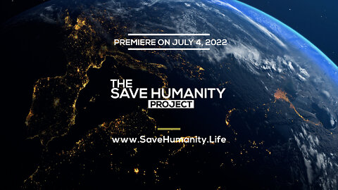 "The Save Humanity Project" Official Trailer
