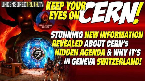 BREAKING! CRITICAL New Info Just REVEALED About CERNs HIDDEN AGENDA!