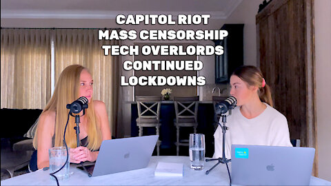 Ep. 26 - Capitol Riot, Mass Censorship, Tech Overlords, and Continued Lockdowns