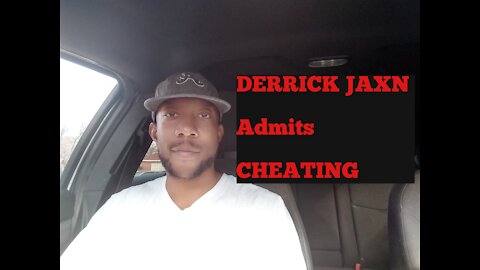 DERRICK JAXN Admits CHEATING