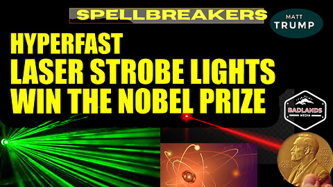 Spellbreakers Ep. 38: Hyperfast Laser Strobe Lights Win the Nobel Prize - Wed 7:30 PM ET -