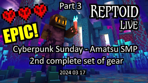 Livestream - Cyberpunk Sunday - Amatsu SMP - 2nd complete set of gear - 2024-03-17 - Part 3