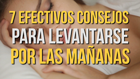 7 Efectivos Consejos para Levantarse Por Las Mañanas