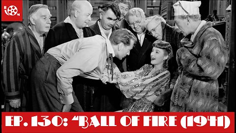 #130 "Ball of Fire (1941)"