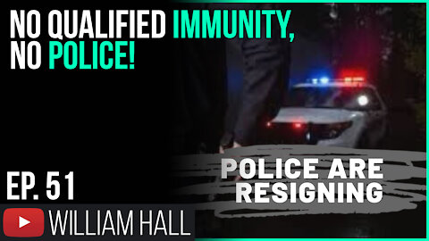 No Qualified Immunity, No Police | Ep. 51