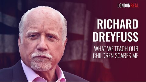 Richard Dreyfuss - What We Teach Our Children Scares Me: Why The American Experiment May Fail