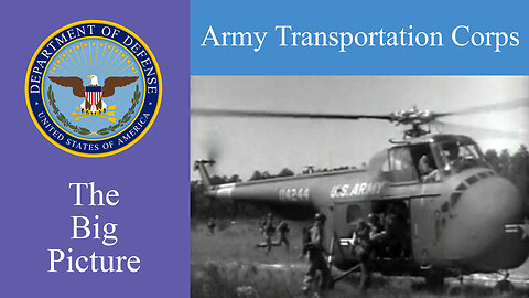 US Army The Big Picture, Army Transportation Corps, Military Documentary