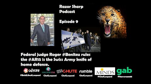 Judge Roger #Benitez: #AR15 is the Swiss Army knife of home defense -- Razor Sharp Podcast Episode 9