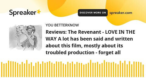 Reviews: The Revenant - LOVE IN THE WAY A lot has been said and written about this film, mostly abou