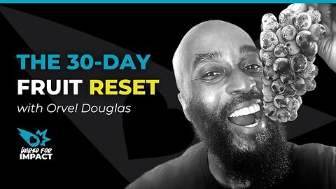 30 Day Fruit Reset with Orvel Douglas