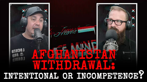 Afghanistan Withdrawal: Intentional or Incompetent?