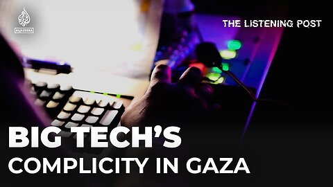 Israel’s shocking AI tools & Google’s complicity in Gaza | The Listening Post