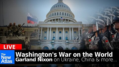 New Atlas LIVE: Garland Nixon & Washington's War on the World