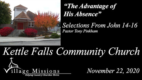 (KFCC) November 22, 2020 - "The Advantage of His Absence" - Selections From John 14