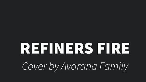 Refiners Fire- Cover By Avarana Family