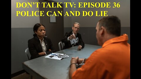 Don't Talk TV Episode 36: Police Can & Do Lie…