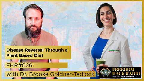 Disease Reversal Through a Plant Based Diet with Dr. Brooke Goldner-Tadlock