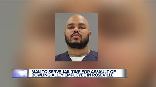 Man to serve jail time for assault of bowling alley employee in Roseville