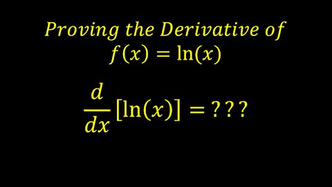 ❓Where❓ Does the Derivative of the Natural Logarithmic Function Come From 💥PROOF!!!💥 [Calculus]