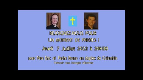 Un Moment de Prières avec Père Eric et Padre Bruno - 7 Juillet 2022