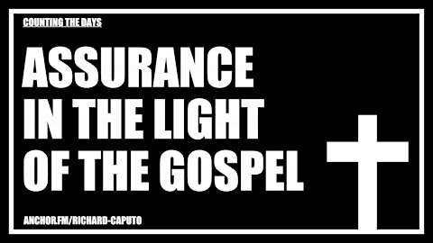 Assurance in the Light of the Gospel