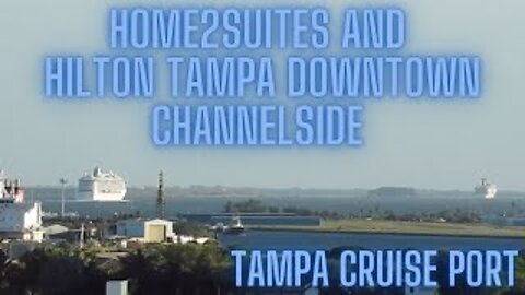 Review of Home2Suites and Hilton Tampa Downtown Channel District at Tampa Cruise Port