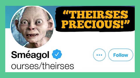 Sméagol Sets Pronouns To Ourses/Theirses