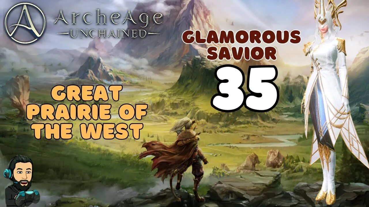 ARCHEAGE UNCHAINED Gameplay Glamorous Savior Great Prairie of the West PART 35 no commentary