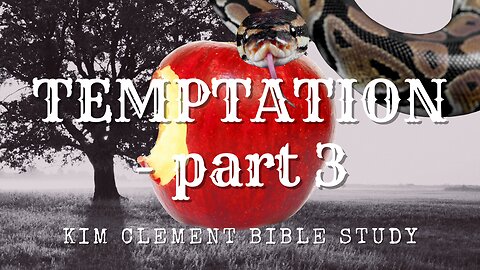 Kim Clement Bible Study - Temptation Part 3