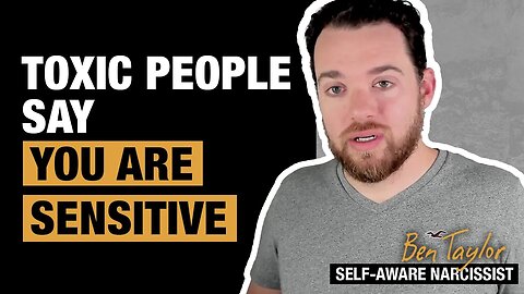 Toxic People Say You Are Sensitive