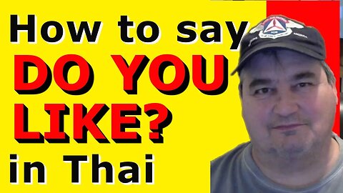 How To Say DO YOU LIKE? in Thai.