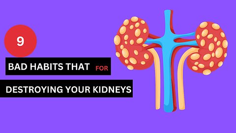 9 BAD Habits that are Destroying Your KIDNEYS