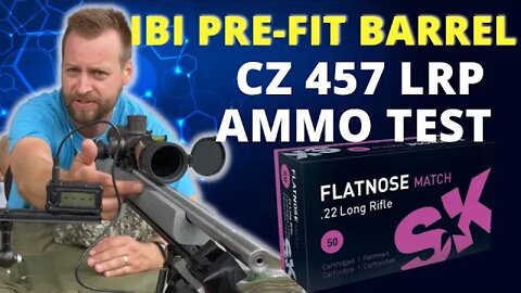 CZ 457 LRP IBI Barrel Ammo Testing - SK Flat Nose Match