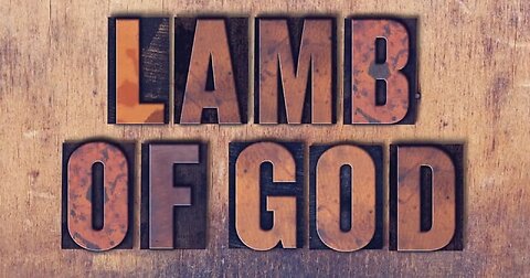 Why is Jesus called the Lamb of God?