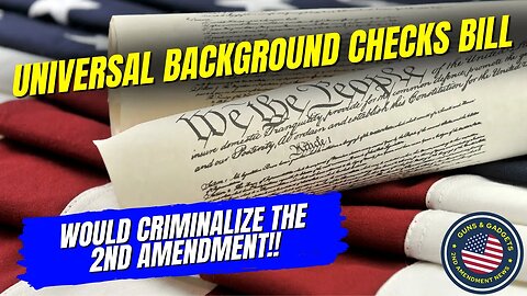 Universal Background Check Bill Would Criminalize the 2nd Amendment